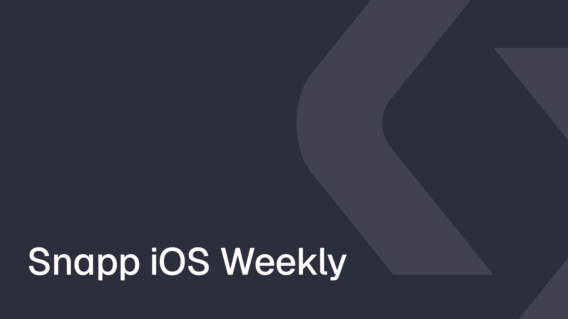 Snapp iOS Weekly Issue 110